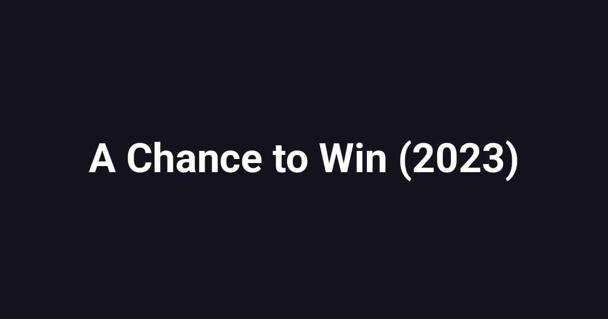 A Chance to Win (2023)