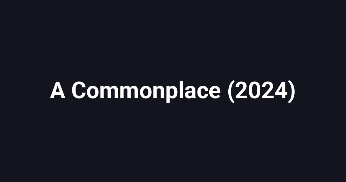 A Commonplace (2024)