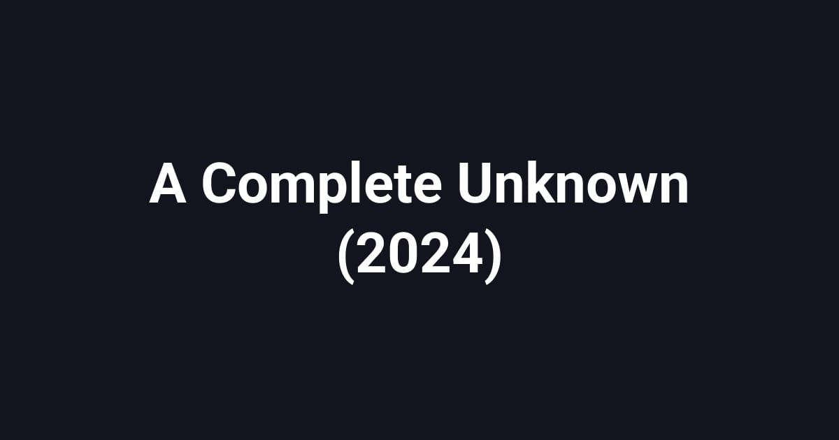 A Complete Unknown (2024)