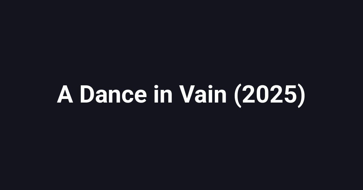 A Dance in Vain (2025)