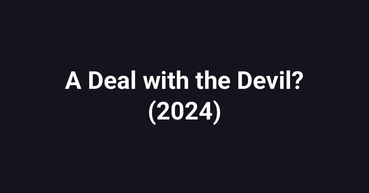 A Deal with the Devil? (2024)