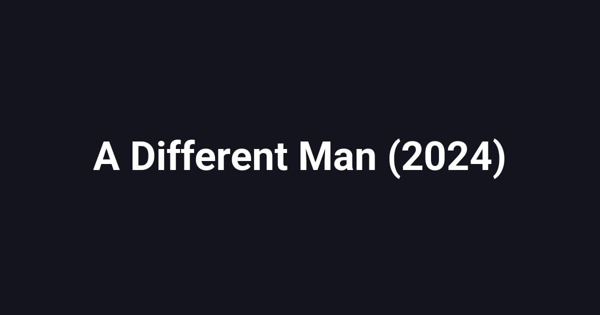 A Different Man (2024)