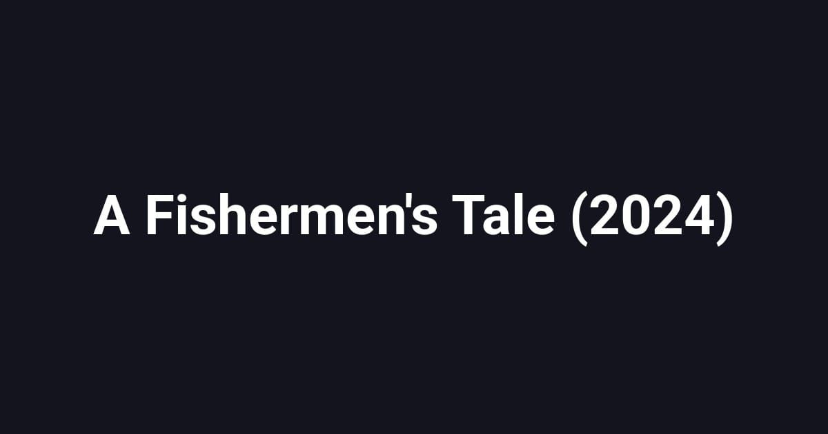 A Fishermen's Tale (2024)