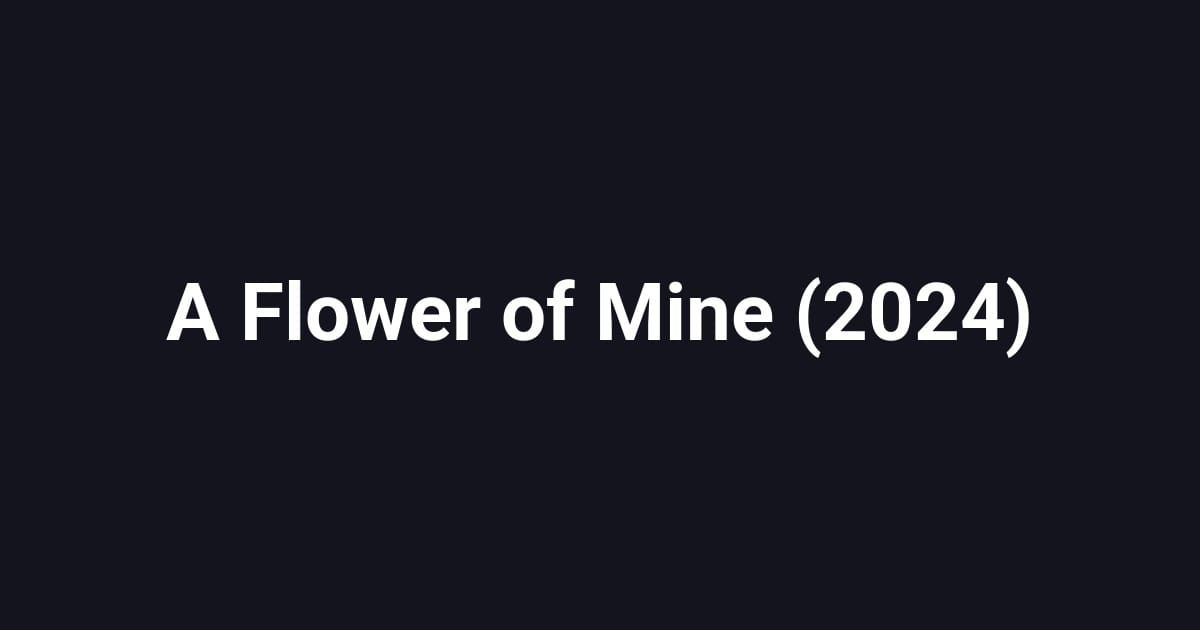 A Flower of Mine (2024)