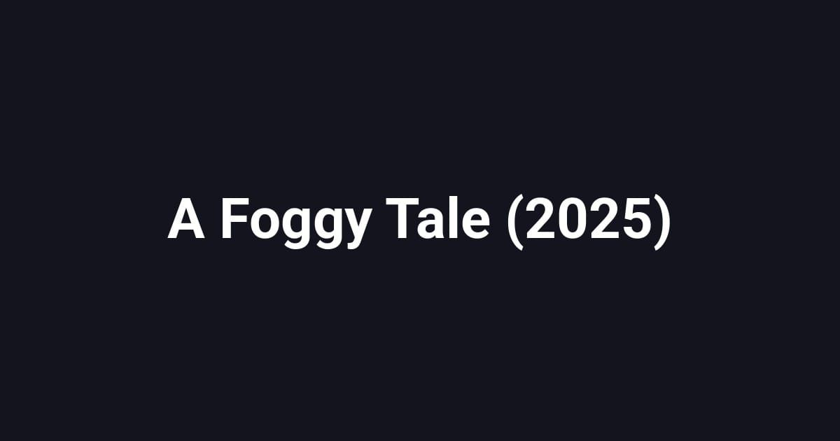 A Foggy Tale (2025)