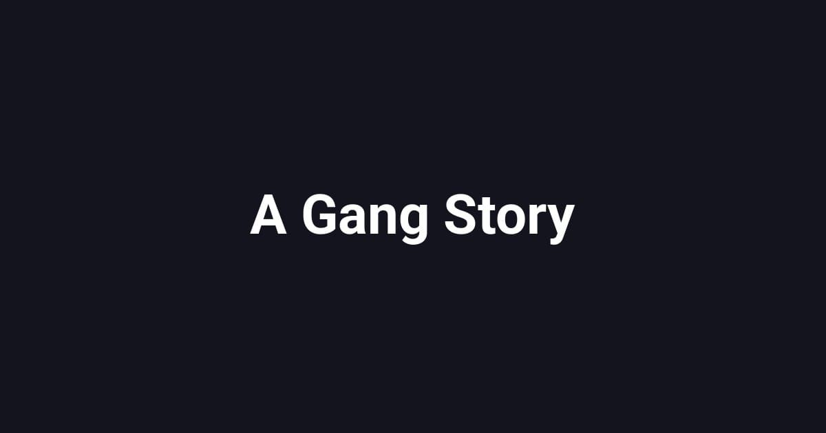 A Gang Story