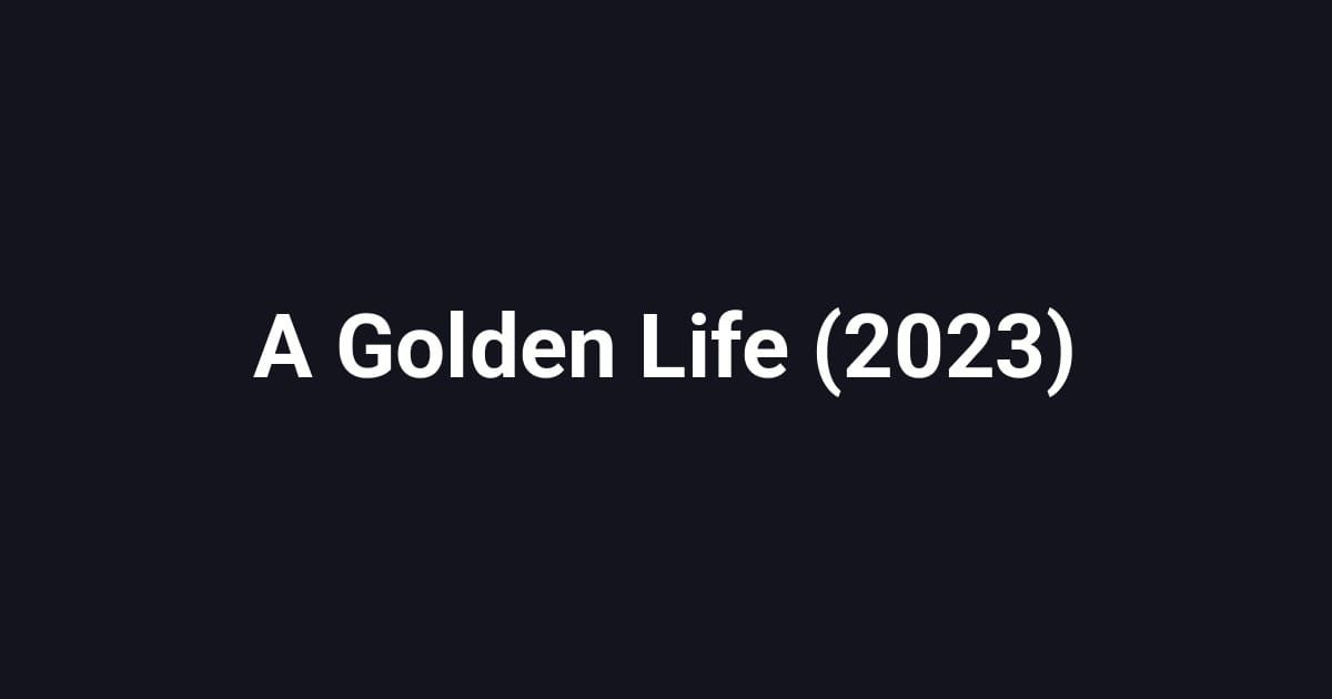 A Golden Life (2023)