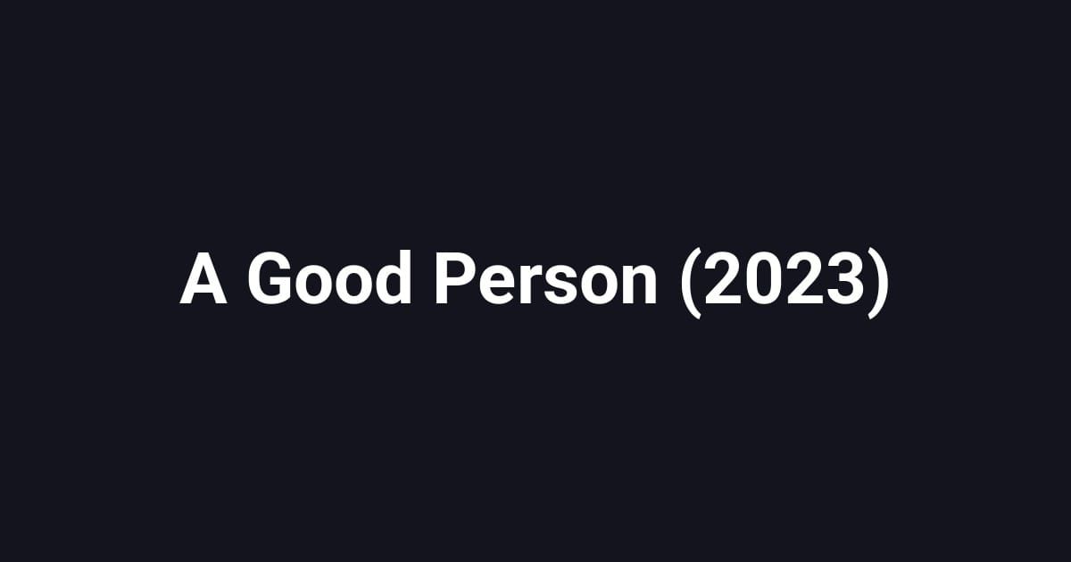 A Good Person (2023)