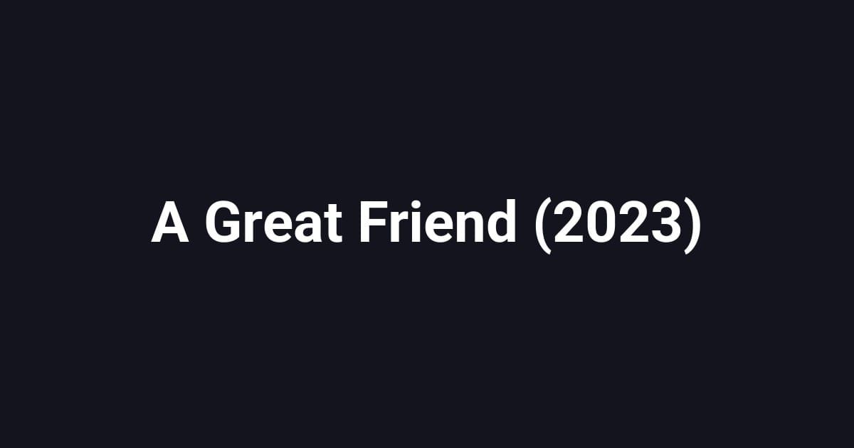 A Great Friend (2023)