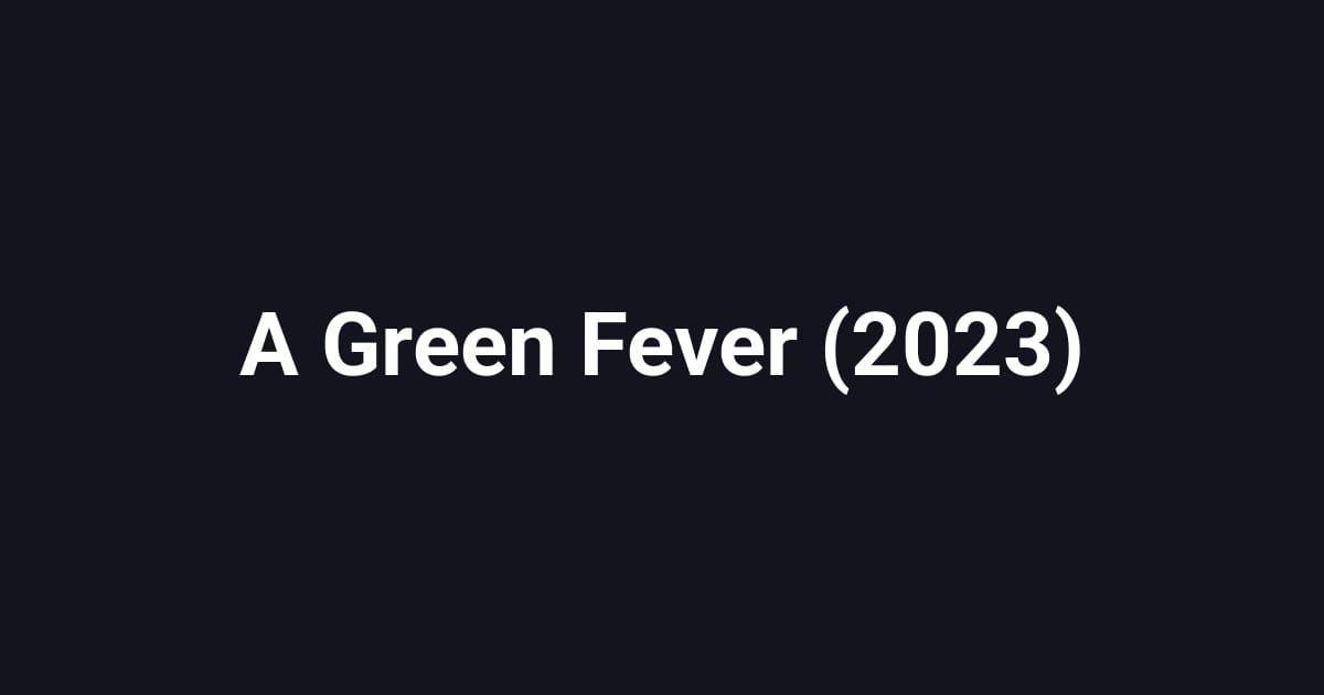 A Green Fever (2023)