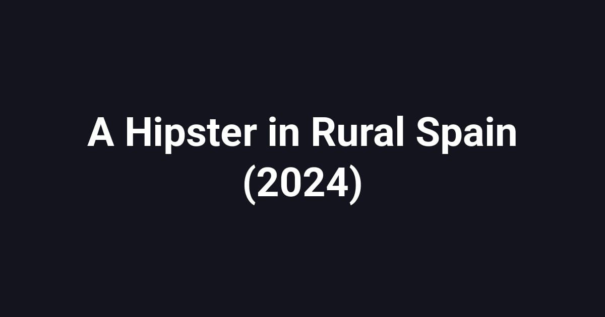 A Hipster in Rural Spain (2024)