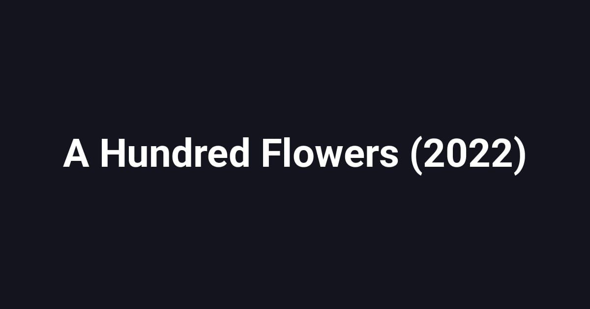 A Hundred Flowers (2022)