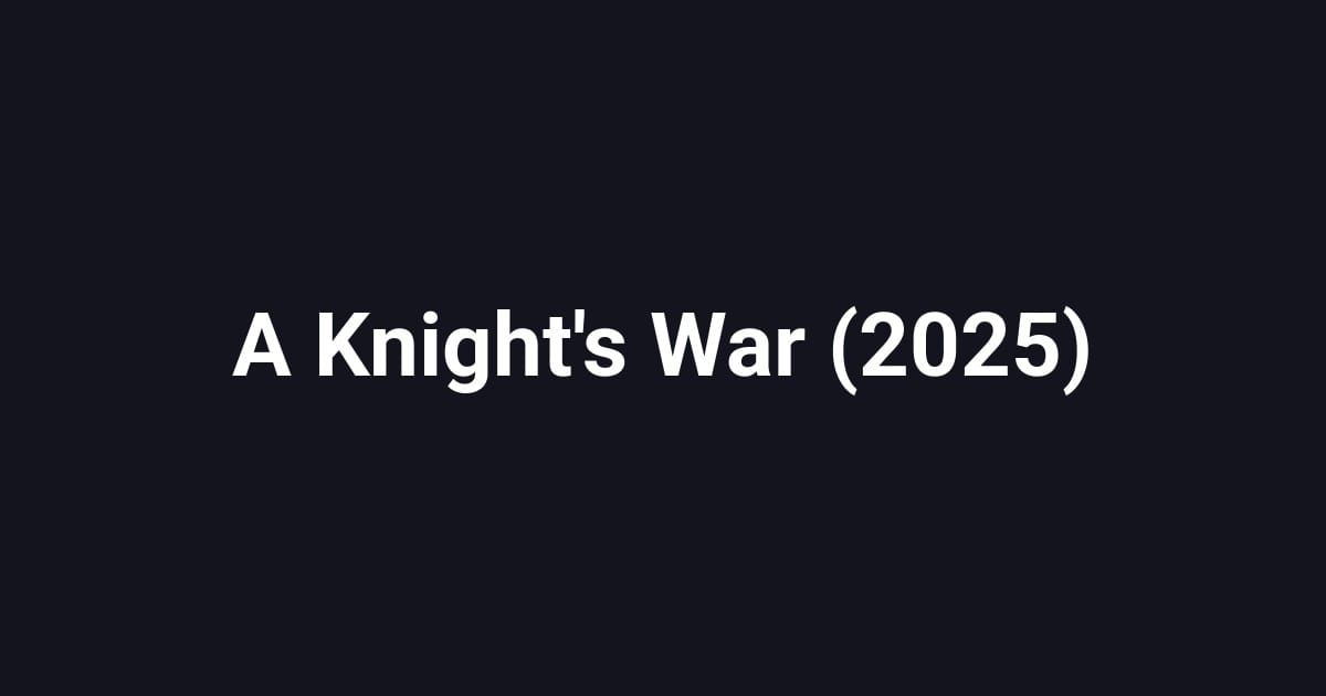 A Knight's War (2025)