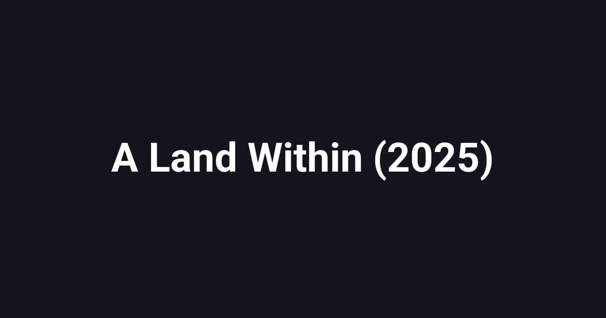 A Land Within (2025)