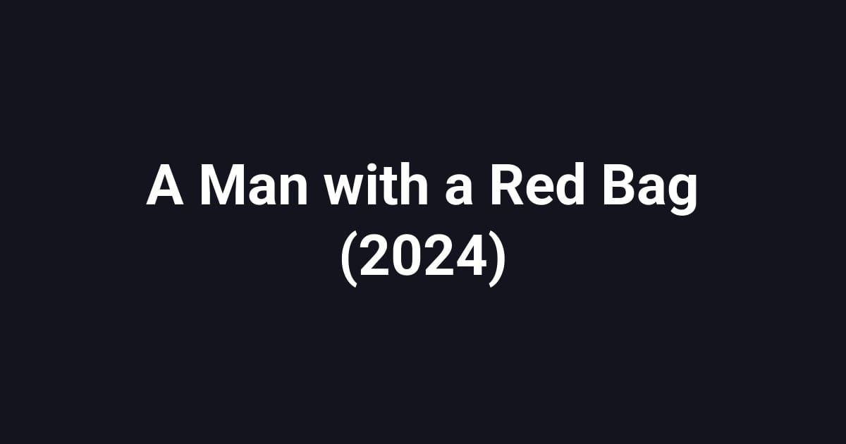 A Man with a Red Bag (2024)