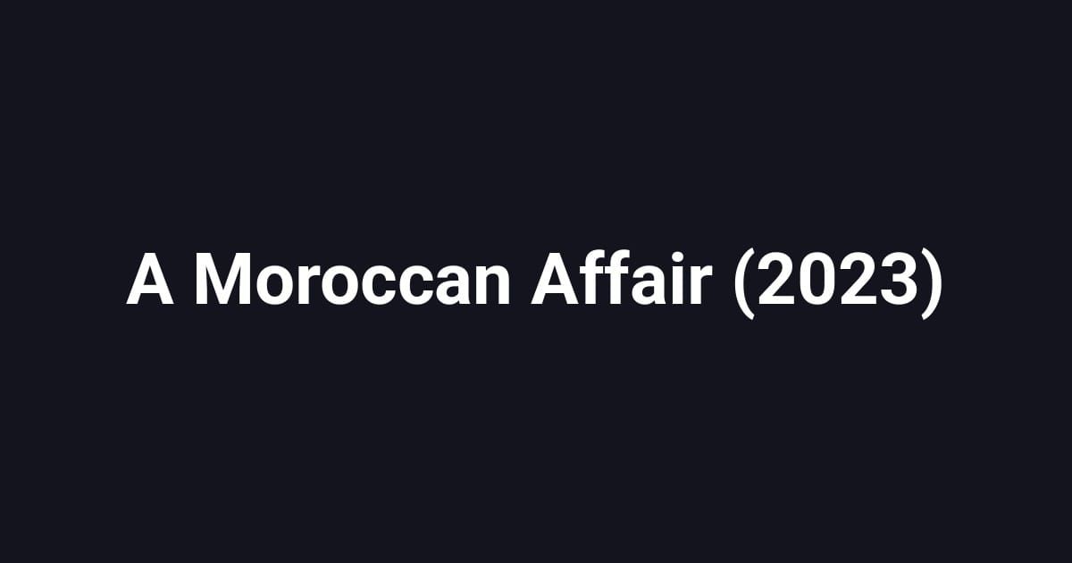 A Moroccan Affair (2023)