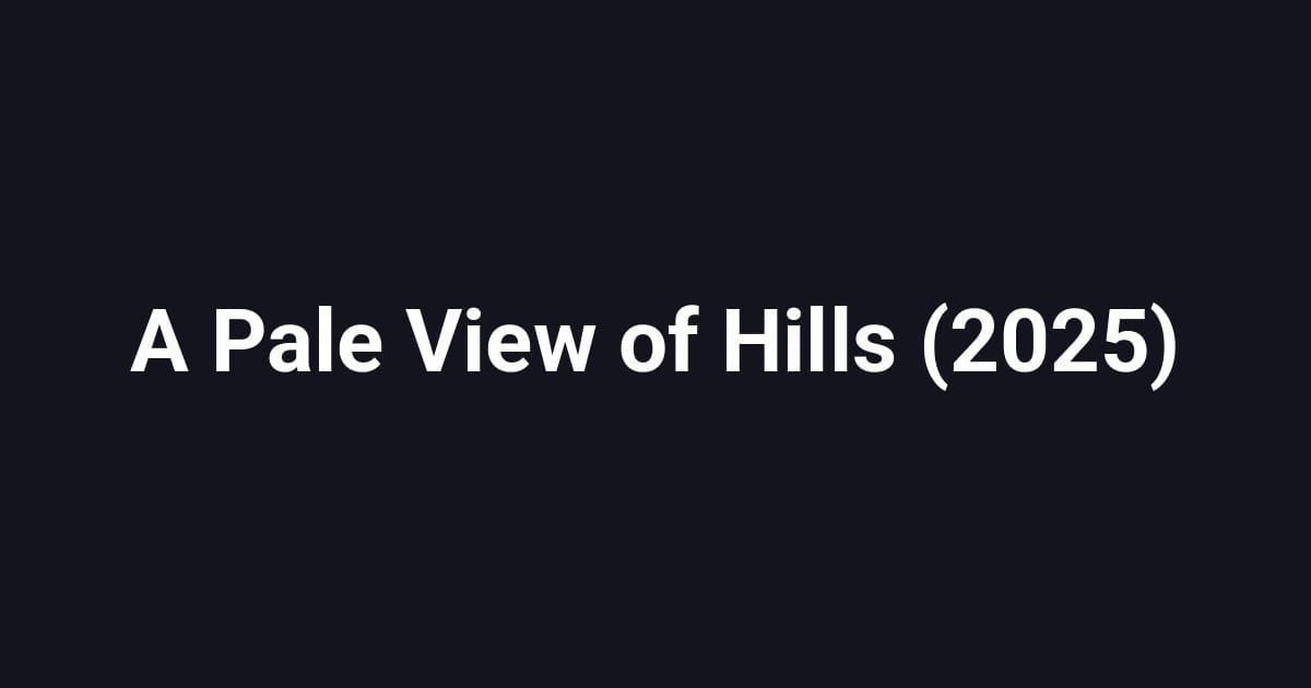 A Pale View of Hills (2025)