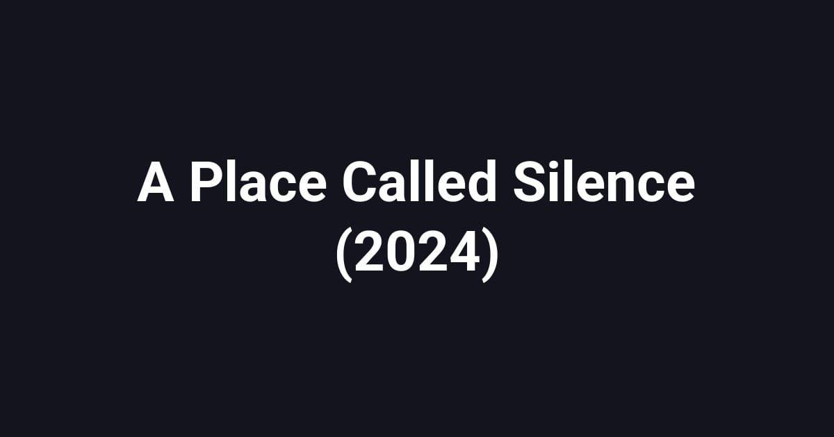 A Place Called Silence (2024)