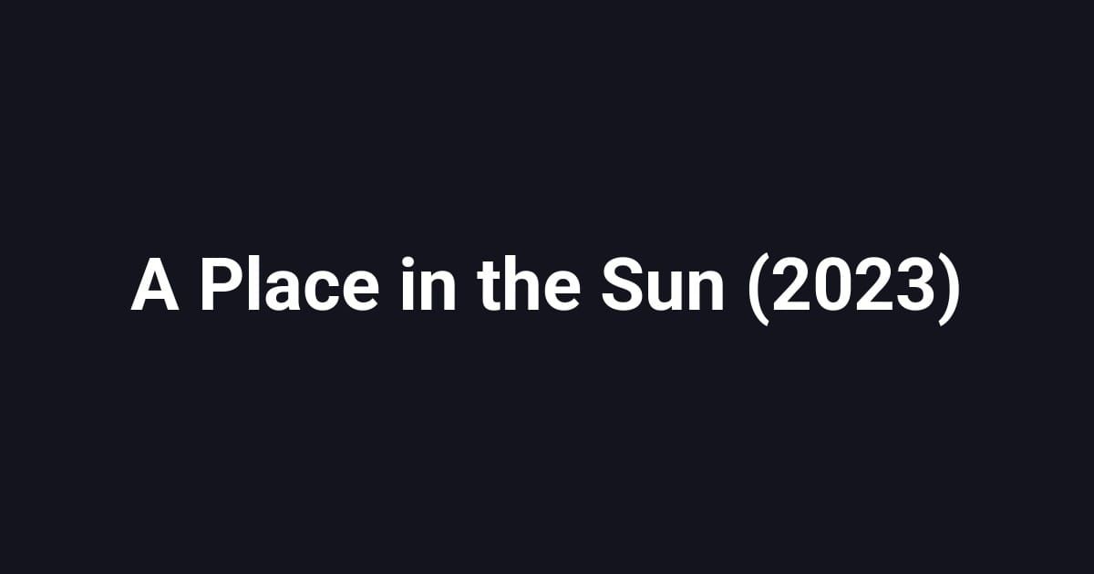 A Place in the Sun (2023)