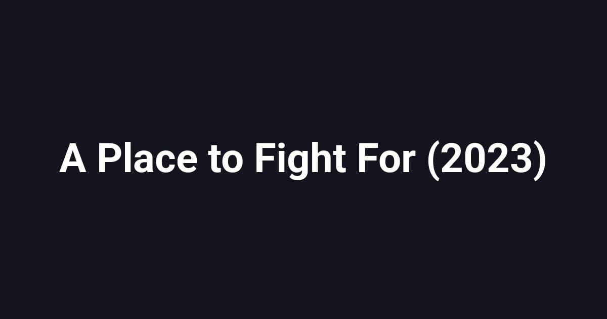 A Place to Fight For (2023)