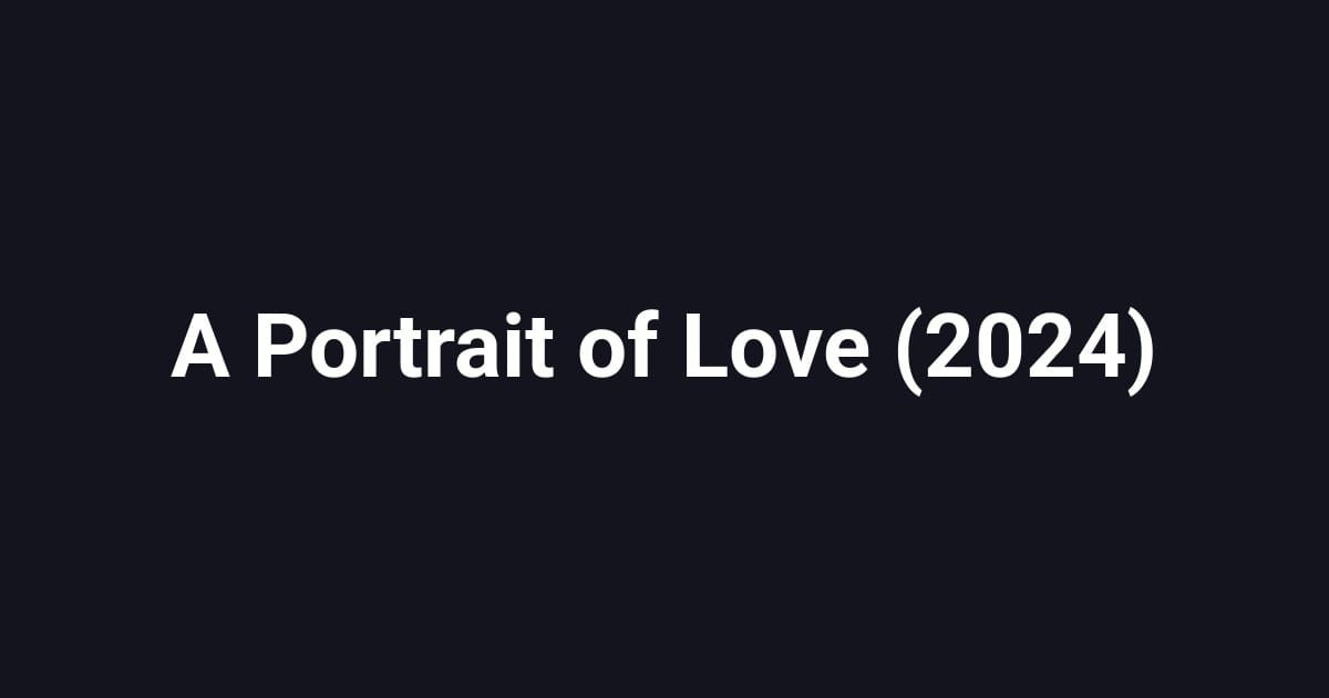 A Portrait of Love (2024)