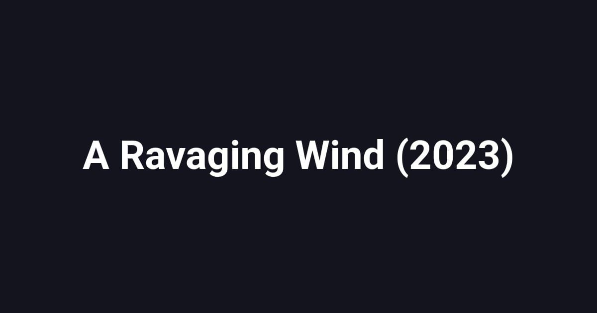 A Ravaging Wind (2023)