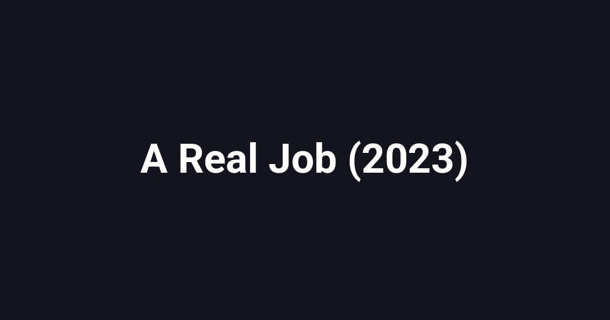 A Real Job (2023)