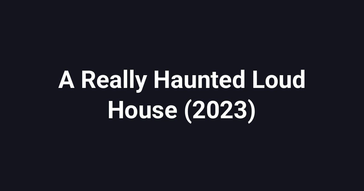 A Really Haunted Loud House (2023)
