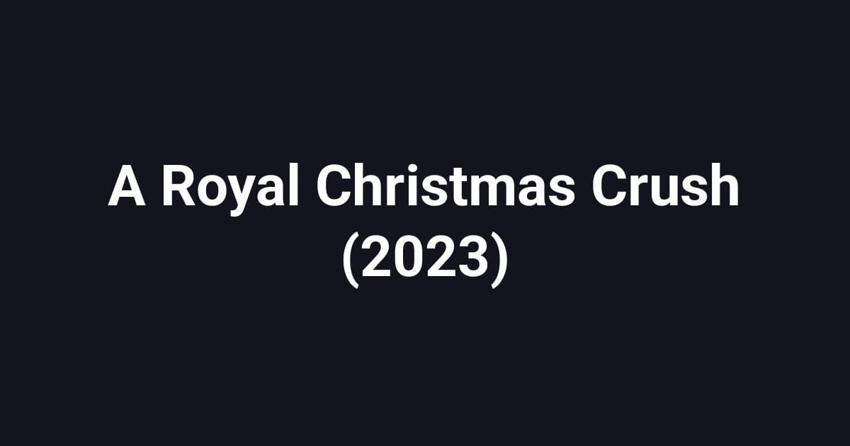 A Royal Christmas Crush (2023)