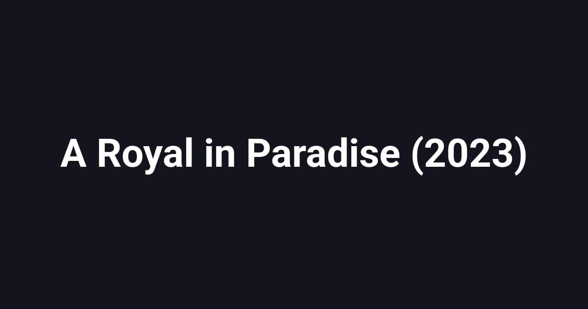 A Royal in Paradise (2023)
