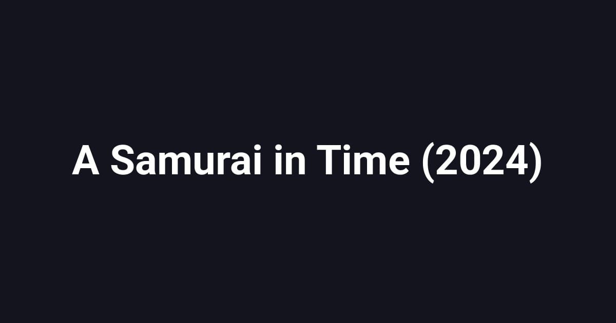 A Samurai in Time (2024)