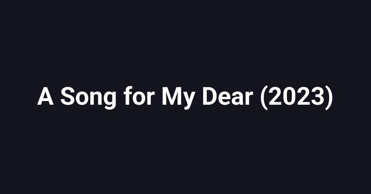 A Song for My Dear (2023)