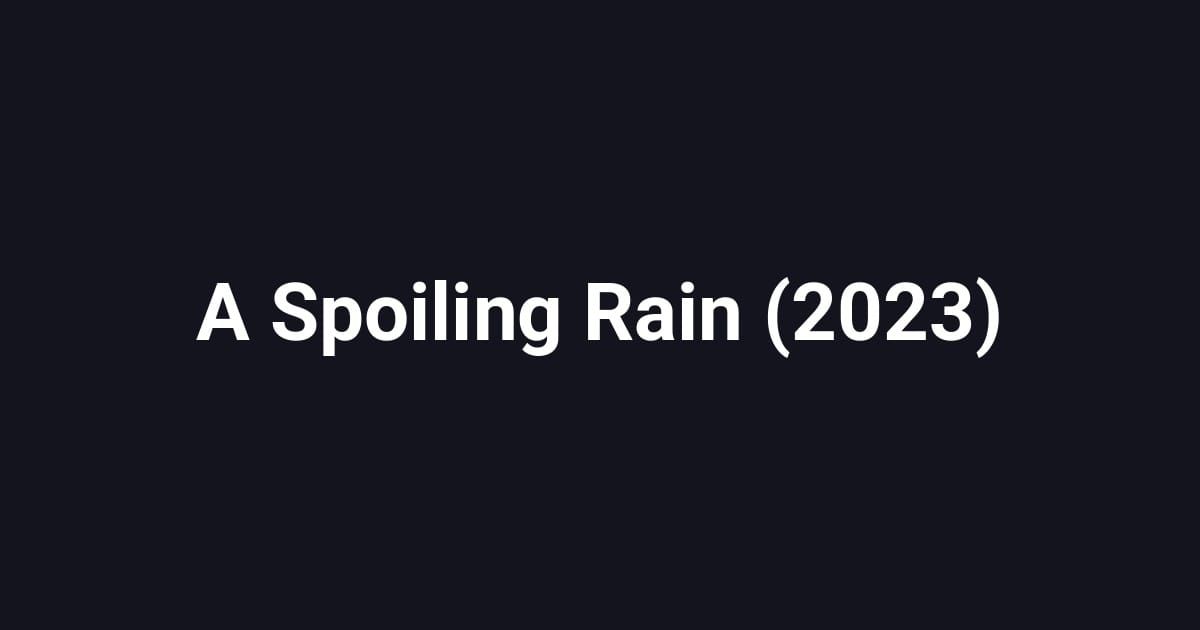 A Spoiling Rain (2023)