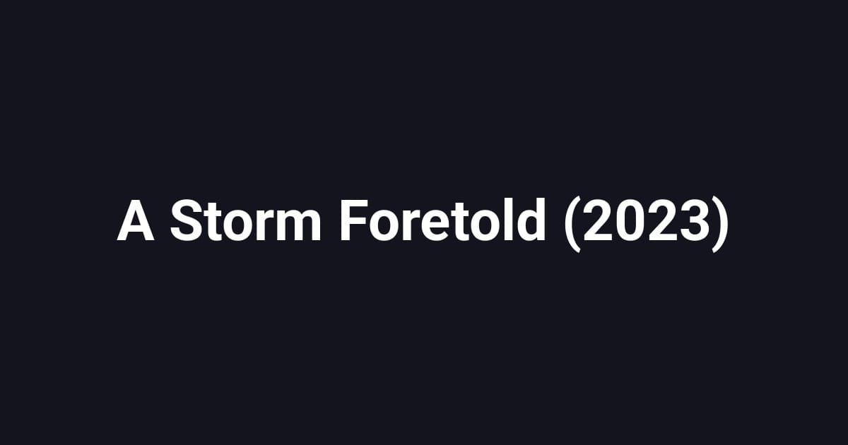 A Storm Foretold (2023)
