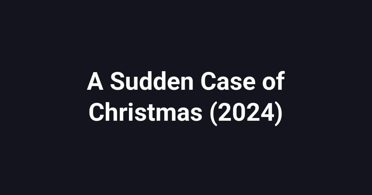 A Sudden Case of Christmas (2024)