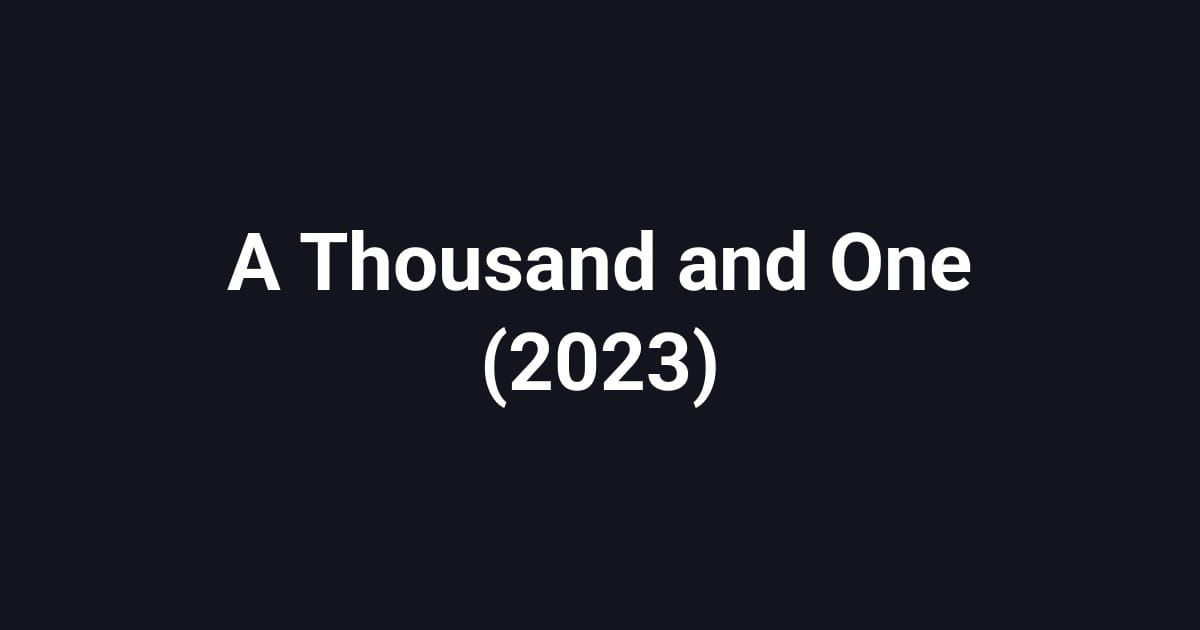 A Thousand and One (2023)