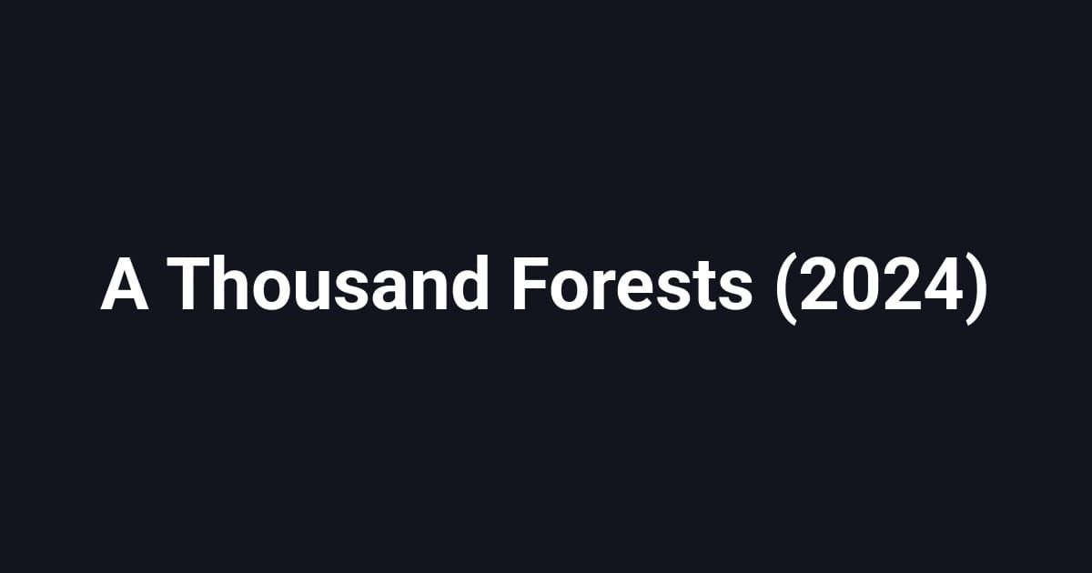 A Thousand Forests (2024)