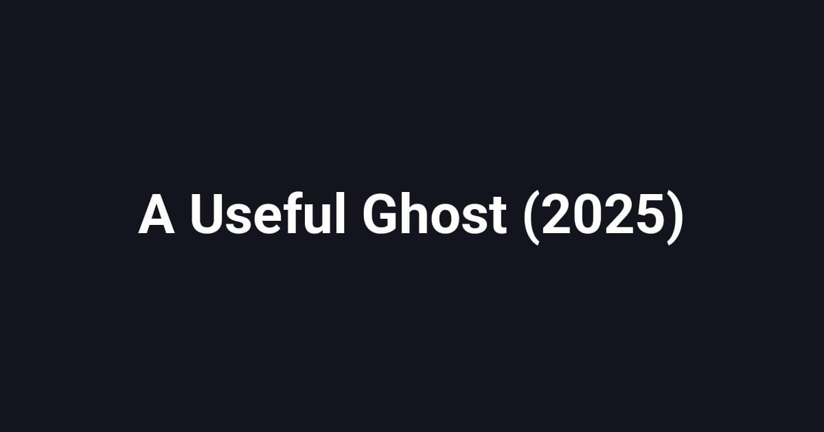 A Useful Ghost (2025)