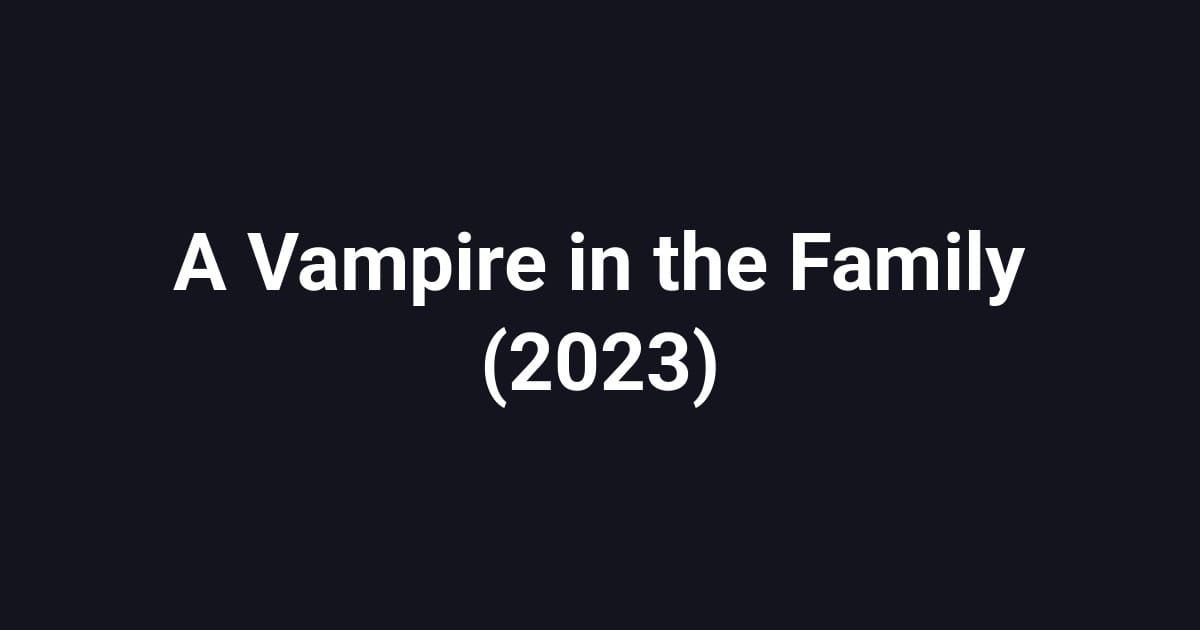 A Vampire in the Family (2023)