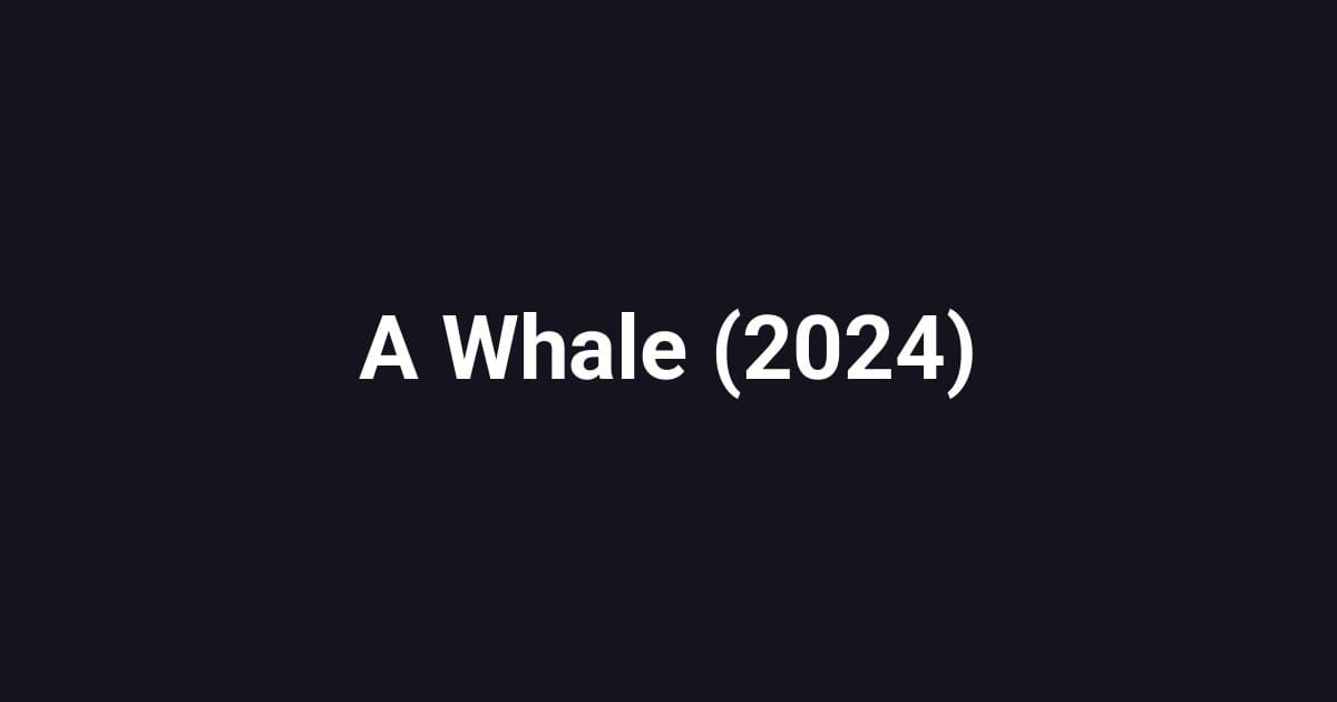 A Whale (2024)