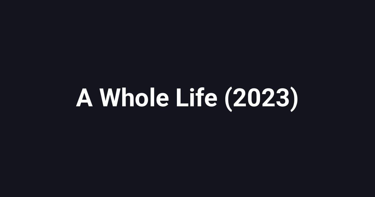 A Whole Life (2023)