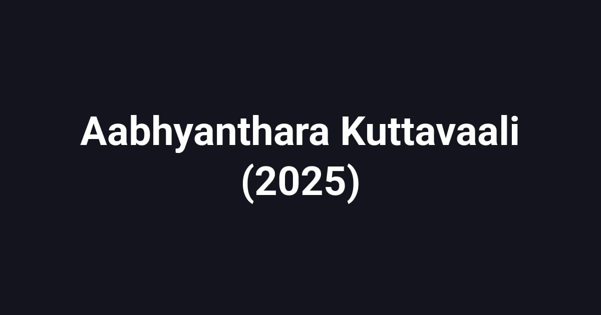 Aabhyanthara Kuttavaali (2025)
