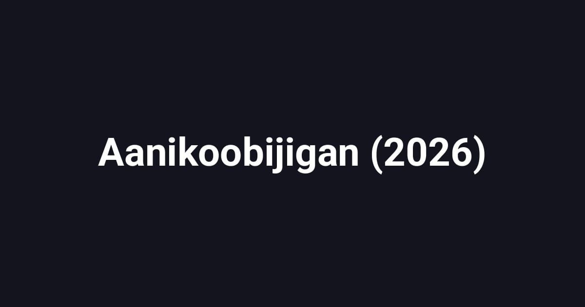 Aanikoobijigan (2026)