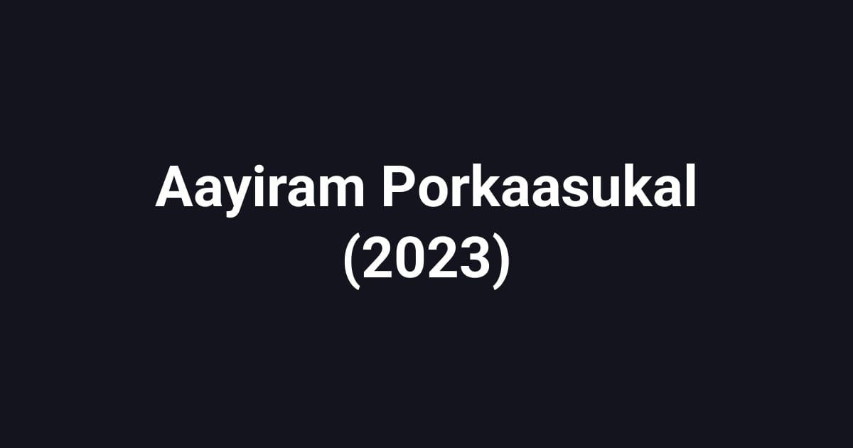 Aayiram Porkaasukal (2023)