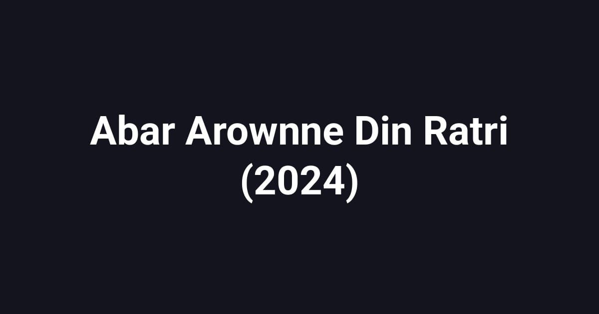 Abar Arownne Din Ratri (2024)