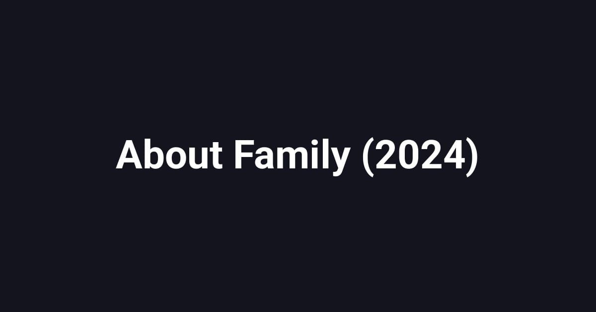 About Family (2024)