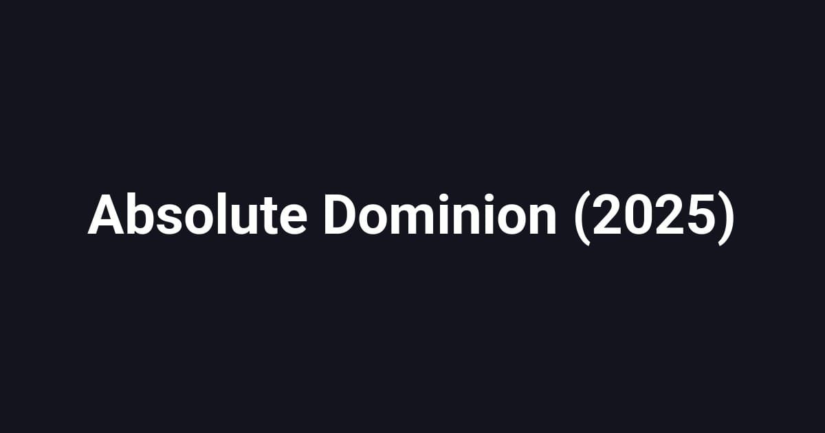 Absolute Dominion (2025)