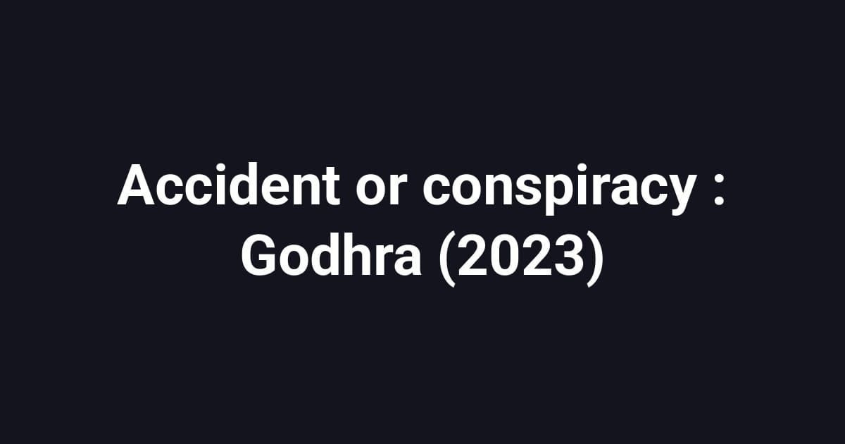 Accident or conspiracy : Godhra (2023)
