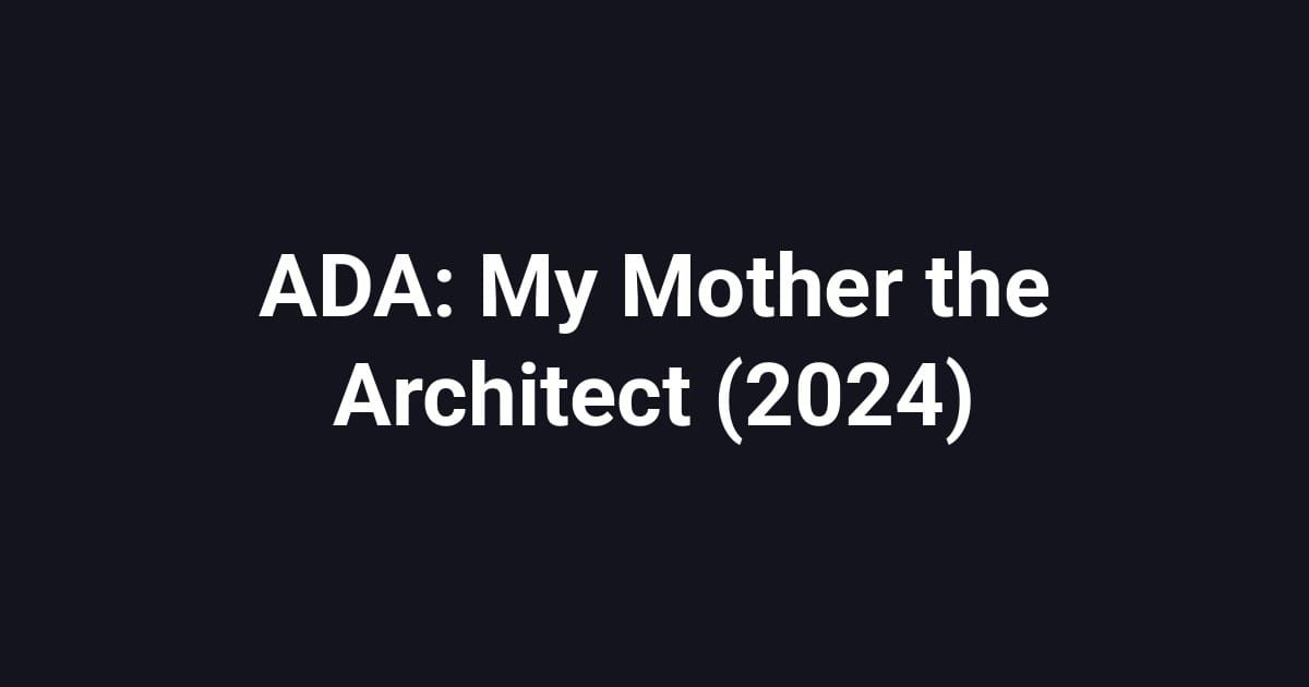 ADA: My Mother the Architect (2024)
