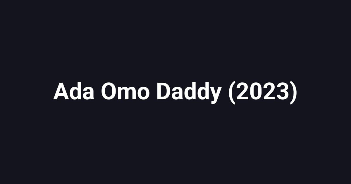 Ada Omo Daddy (2023)